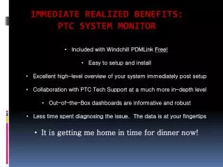 Immediate Realized Benefits: ptc system monitor