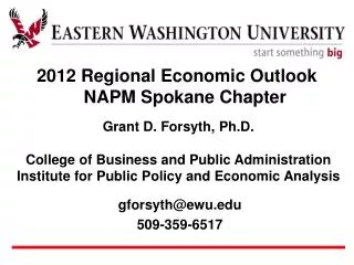 Grant D. Forsyth, Ph.D. College of Business and Public Administration Institute for Public Policy and Economic Analysis