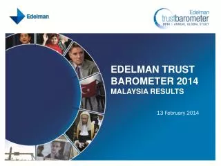 Edelman Trust Barometer 2014 MALAYSIA RESULTS