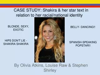 CASE STUDY: Shakira &amp; her star text in relation to her racial/national identity