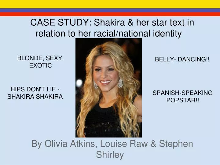 case study shakira her star text in relation to her racial national identity