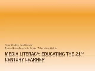 Media Literacy: educating the 21 st century learner