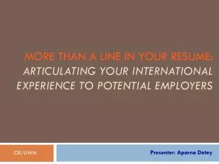 More than a line in your Resume: Articulating your International Experience to Potential Employers