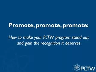 Promote, promote, promote: How to make your PLTW program stand out and gain the recognition it deserves