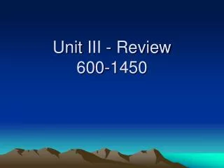Unit III - Review 600-1450