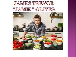 James Trevor &quot;Jamie&quot; Oliver