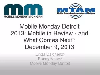 Mobile Monday Detroit 2013: Mobile in Review - and What Comes Next ? December 9 , 2013