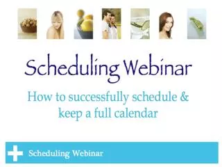 Rules to Scheduling Make your list Set aside time to make your calls Have in mind what you are going to say Smile, expe