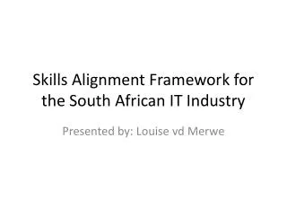 Skills Alignment Framework for the South African IT Industry