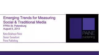 Emerging Trends for Measuring Social &amp; Traditional Media FPRA St. Petersburg August 5, 2013