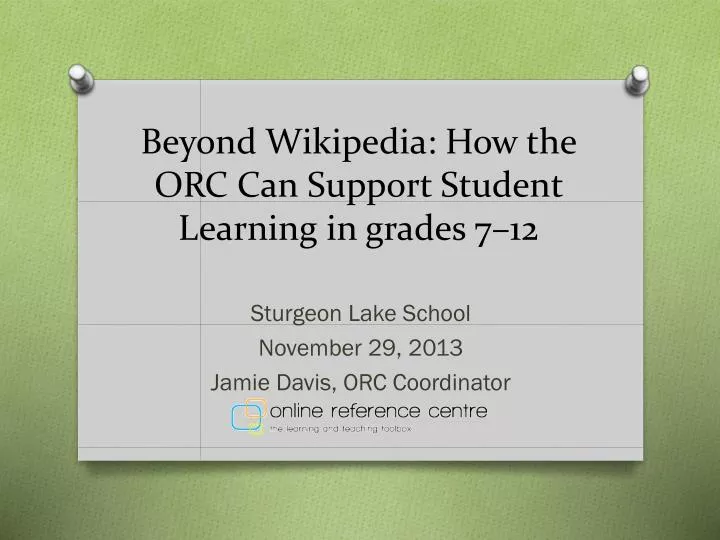 beyond wikipedia how the orc c an s upport student learning in grades 7 12