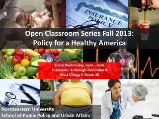 Open Classroom Series Fall 2013: Policy for a Healthy America