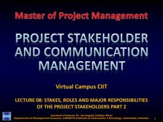 Virtual Campus CIIT LECTURE 08: STAKES, ROLES AND MAJOR RESPONSIBILITIES OF THE PROJECT STAKEHOLDERS PART 2