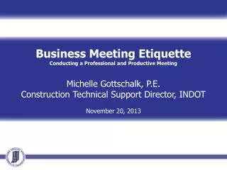 Business Meeting Etiquette Conducting a Professional and Productive Meeting Michelle Gottschalk, P.E. Construction Techn