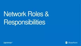 Network Roles &amp; Responsibilities