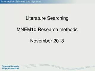 Literature Searching MNEM10 Research methods November 2013