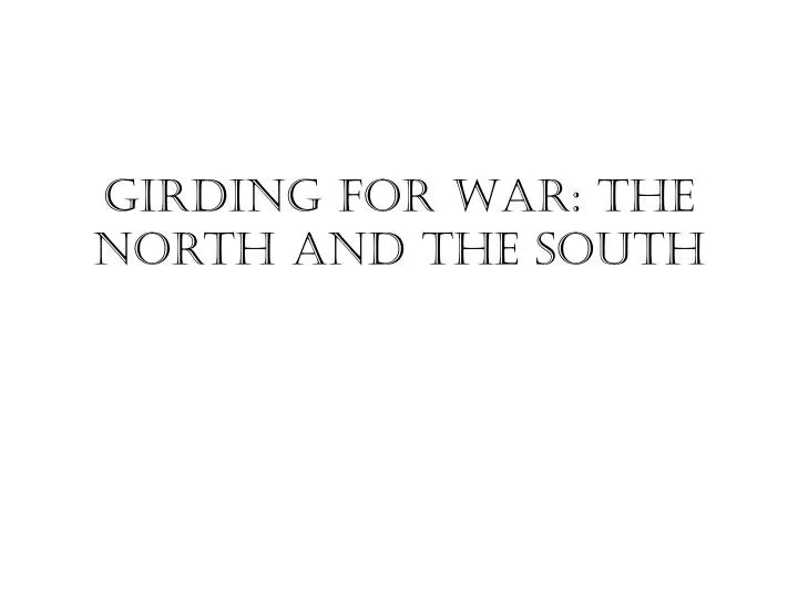 girding for war the north and the south