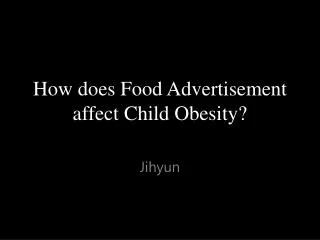 How does Food Advertisement affect Child Obesity?