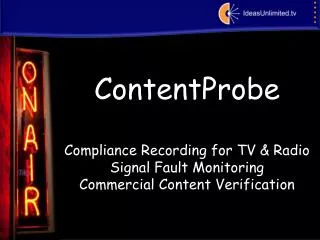 ContentProbe Compliance Recording for TV &amp; Radio Signal Fault Monitoring Commercial Content Verification
