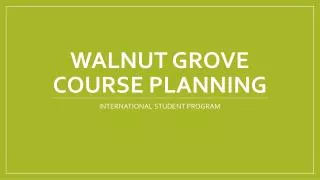 Walnut Grove Course planning