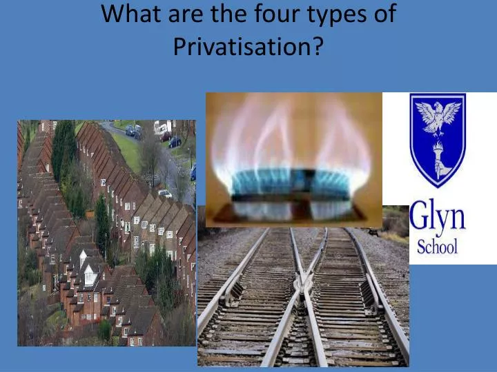 what are the four types of privatisation