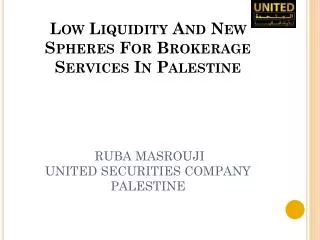 Low Liquidity And New Spheres For Brokerage Services In Palestine RUBA MASROUJI UNITED SECURITIES COMPANY PALESTINE