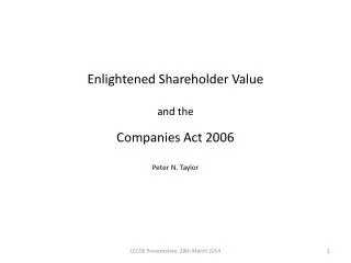 Enlightened Shareholder Value and the Companies Act 2006 Peter N. Taylor