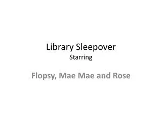 Library Sleepover Starring