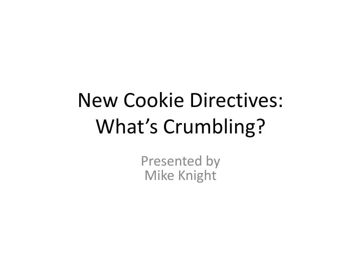new cookie directives what s crumbling