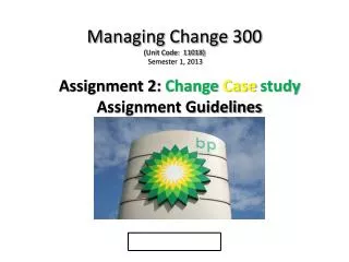 Managing Change 300 (Unit Code: 11018) Semester 1, 2013
