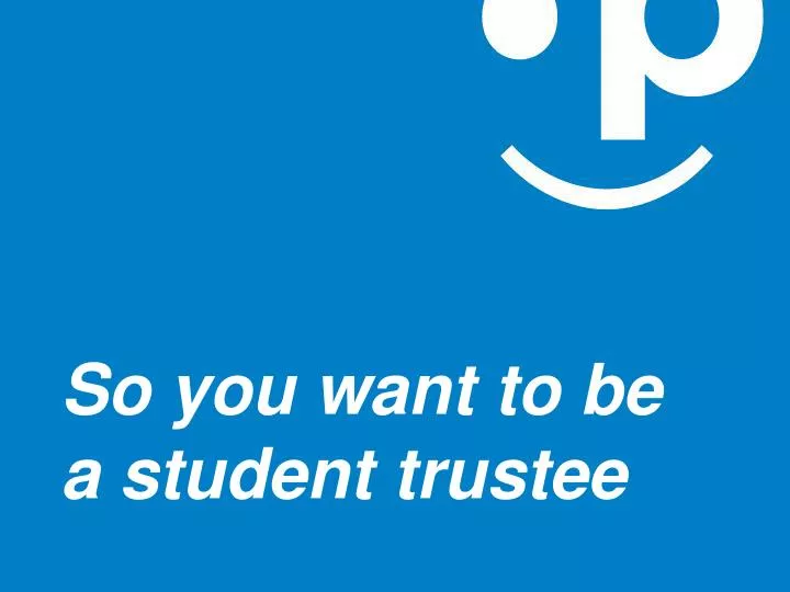 so you want to be a student trustee