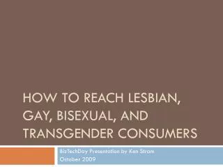 How to reach Lesbian, gay, bisexual, and transgender consumers
