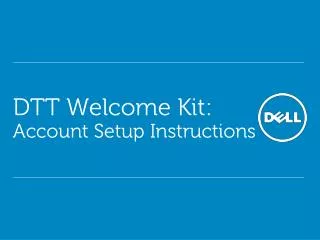 DTT Welcome Kit: Account Setup Instructions