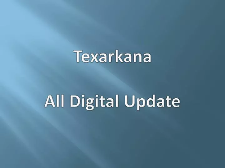 texarkana all digital update
