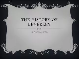 The history of Beverley