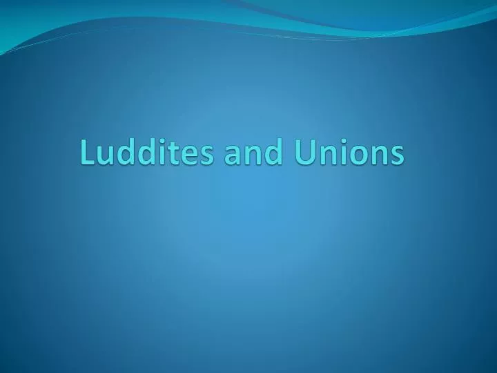 luddites and unions