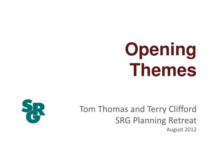 opening themes tom thomas and terry clifford srg planning retreat august 2012