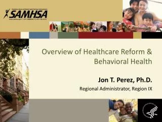 Overview of Healthcare Reform &amp; Behavioral Health
