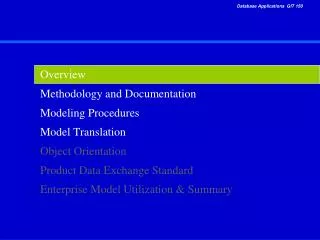 Overview Methodology and Documentation Modeling Procedures Model Translation Object Orientation Product Data Exchange S