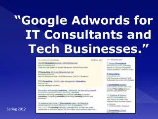 “Google Adwords for IT Consultants and Tech Businesses.”