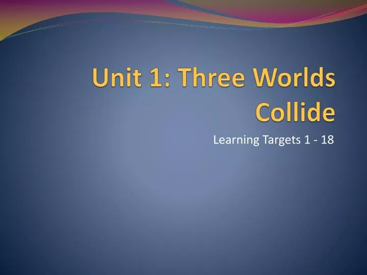 unit 1 three worlds collide