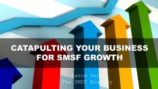 CATAPULTING YOUR BUSINESS FOR SMSF GROWTH