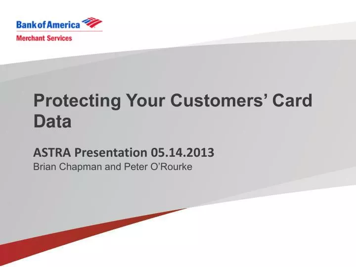 protecting your customers card data astra presentation 05 14 2013 brian chapman and peter o rourke