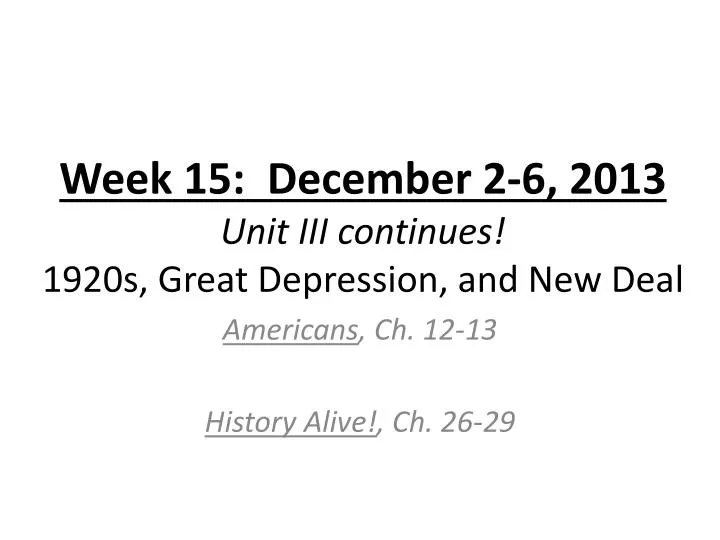 week 15 december 2 6 2013 unit iii continues 1920s great depression and new deal