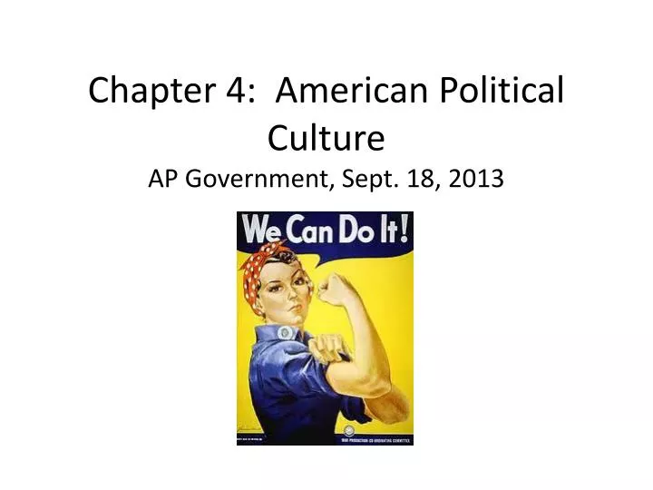chapter 4 american political culture ap government sept 18 2013