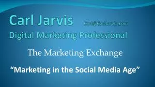 Carl Jarvis Carl@CarlJarvis.com Digital Marketing Professional