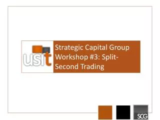 Strategic Capital Group Workshop # 3: Split-Second Trading