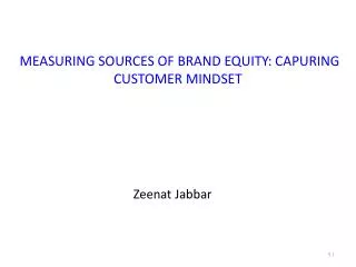 MEASURING SOURCES OF BRAND EQUITY: CAPURING CUSTOMER MINDSET
