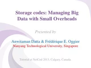 Storage codes: Managing Big Data with Small Overheads
