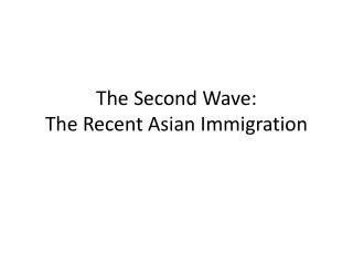 The Second Wave: The Recent Asian Immigration